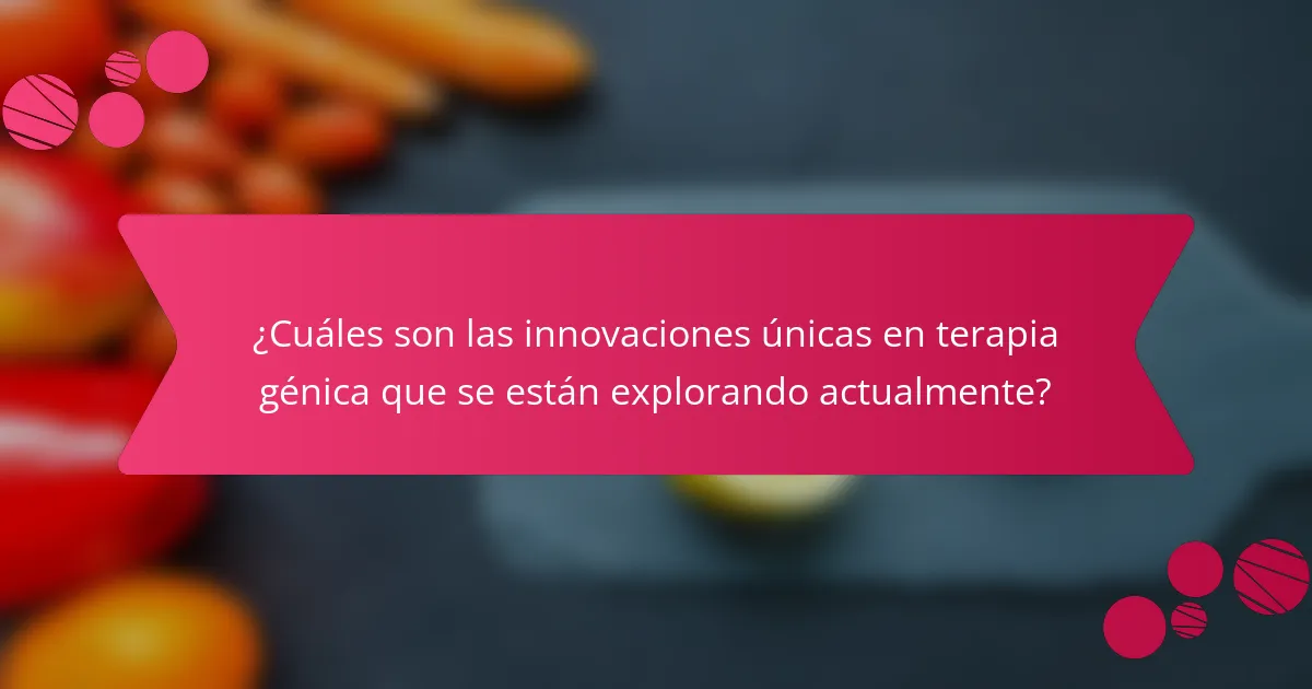 ¿Cuáles son las innovaciones únicas en terapia génica que se están explorando actualmente?