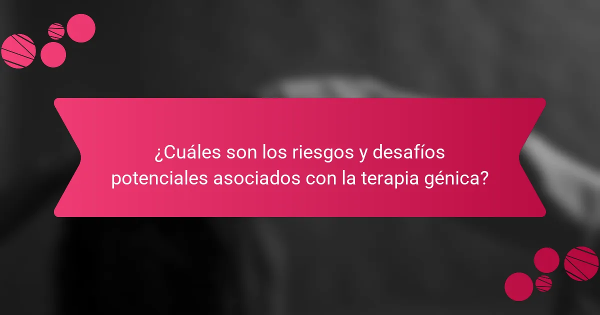 ¿Cuáles son los riesgos y desafíos potenciales asociados con la terapia génica?